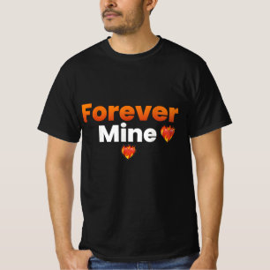 Forever  Mine T-Shirt