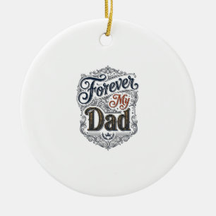 Forever My Dad Vintage Engraving Father’s Day Shir Ceramic Tree Decoration