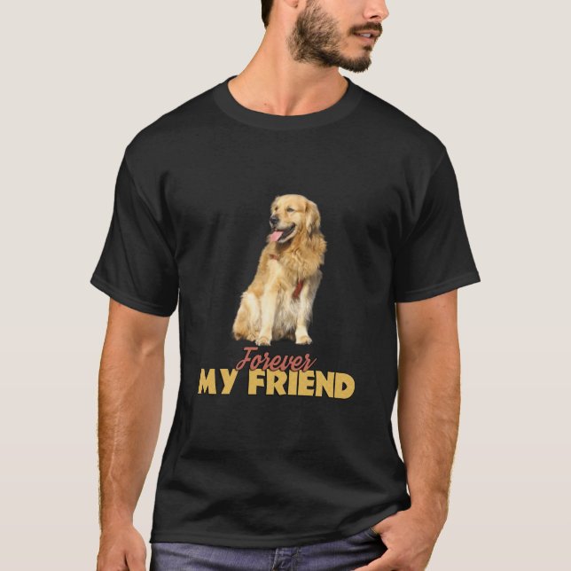 Forever My Friend Golden Retriever Dog Design T-Shirt (Front)