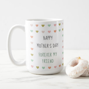 Forever My Friend   Mothers Day Coffee Mug