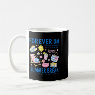 Forever On Summer Break Retirement Retired Teacher Coffee Mug