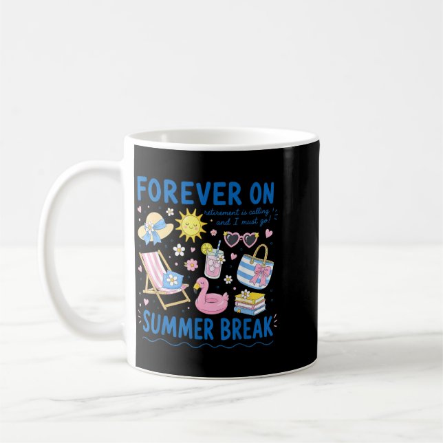 Forever On Summer Break Retirement Retired Teacher Coffee Mug (Left)