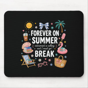 Forever On Summer Break Retirement Teacher End Of Mouse Pad