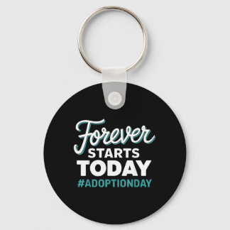 Forever Starts Today Adoption Day Key Ring