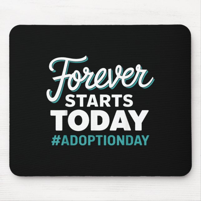 Forever Starts Today Adoption Day Mouse Pad (Front)