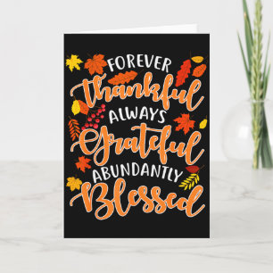 Forever Thankful Always Grateful Abundantly Blesse Card