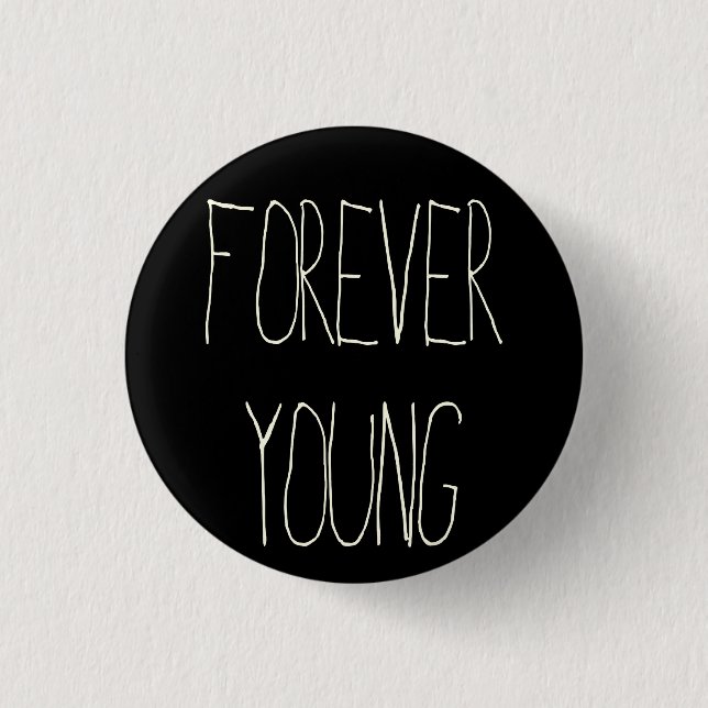 Forever young 3 cm round badge (Front)
