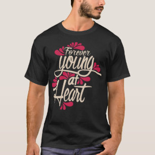 Forever young at heart T-Shirt