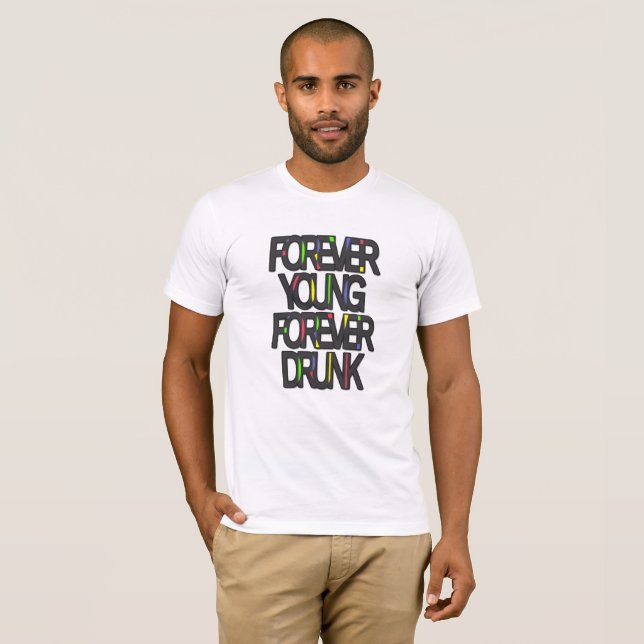forever young-forever drunk T-Shirt (Front Full)