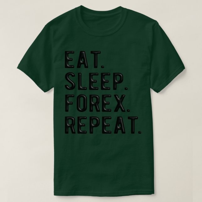 FOREX TRADER eatsleepforexrepeat 4 T-Shirt (Design Front)
