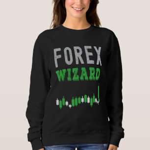 Forex Wizard! Trading phrase used by traders. Sweatshirt