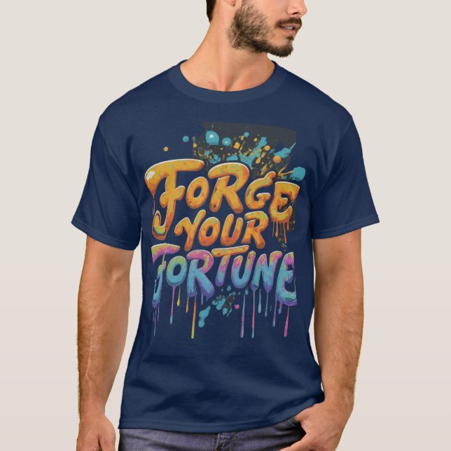 Forge Your Fortune  T-Shirt (Front)