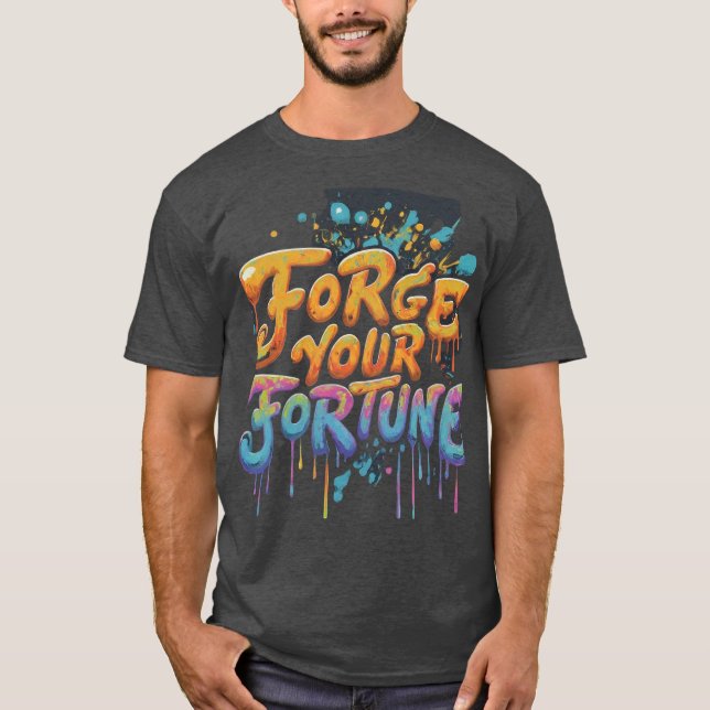 Forge Your Fortune T-Shirt (Front)