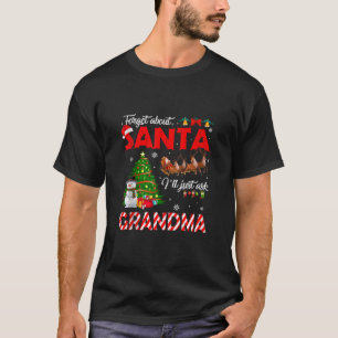 Forget About Santa I ll Just Ask Grandma Santa Xma T-Shirt