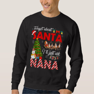 Forget About Santa I'll Just Ask Nana Xmas Tree Pa Sweatshirt