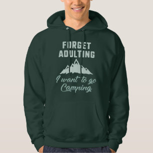 Forget Adulting Camping Hoodie