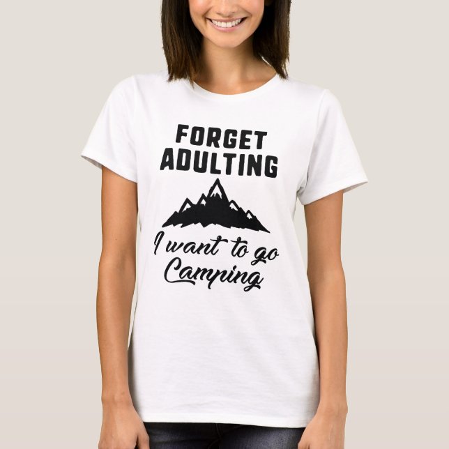 Forget Adulting Camping T-Shirt (Front)