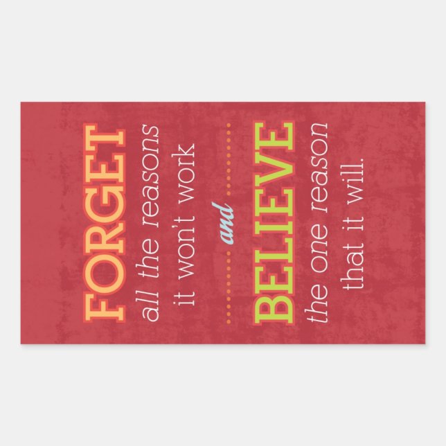 Forget all the reasons it won't work..Motivational Rectangular Sticker (Front)