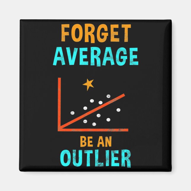 Forget Average Be An Outlier Data Analyst Mathemat Magnet (Front)