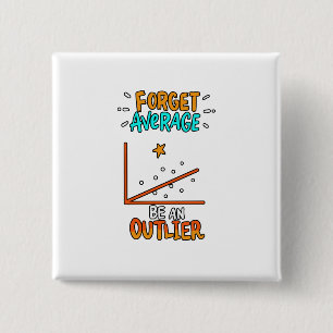 Forget Average Be An Outlier Math Pun Joke Gift 15 Cm Square Badge