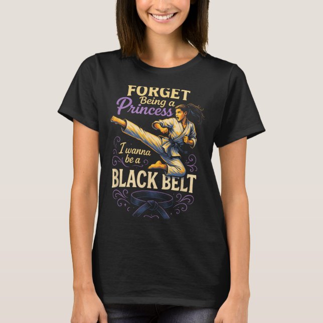 Forget Being a Princess - Karate Kickboxing T-Shirt (Front)