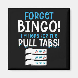 Forget Bingo Lucky Pull Tab Magnet