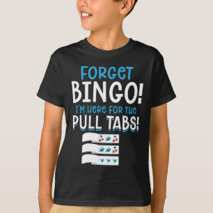 Forget Bingo Lucky Pull Tab T-Shirt