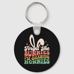 Forget Bunnies I'm Chasing Hunnies Easter Bunny Fu Key Ring