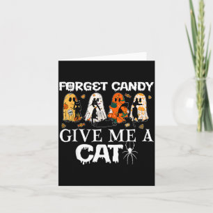 Forget Candy Give A Cat Funny Ghost Black Cat Card