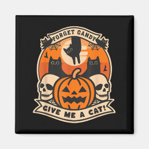 Forget Candy Give A Cat Funny Halloween Black Cat Magnet
