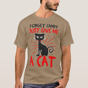 Forget Candy Give Me A Cat Design Halloween Cat T-Shirt