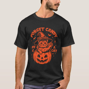 Forget Candy Give Me A Cat Lovers Halloween Cute P T-Shirt