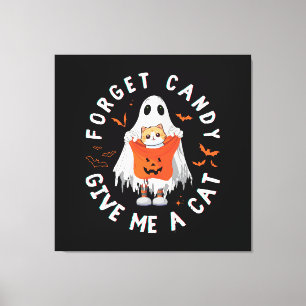 Forget Candy Give Me Cat Funny Boo Ghost Halloween Canvas Print