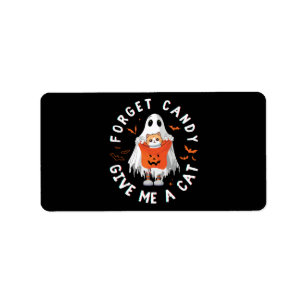 Forget Candy Give Me Cat Funny Boo Ghost Halloween Label