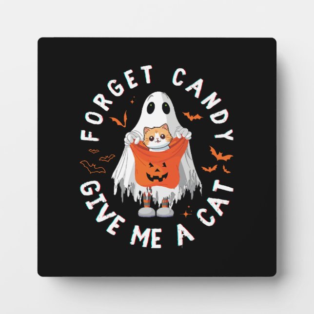 Forget Candy Give Me Cat Funny Boo Ghost Halloween Plaque (Front)