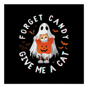 Forget Candy Give Me Cat Funny Boo Ghost Halloween Poster