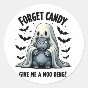 Forget Candy Give Me Moo Deng Halloween Ghost  Classic Round Sticker
