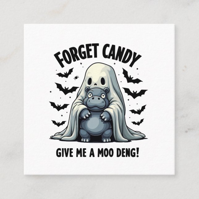 Forget Candy Give Me Moo Deng Halloween Ghost  Square Business Card (Front)