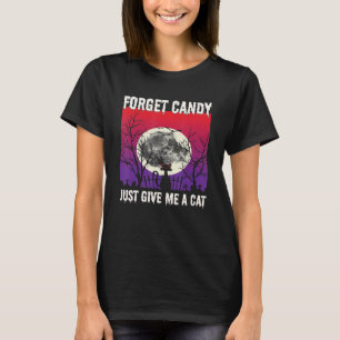 Forget Candy Just Give Me A Cat Full Moon Cat Hall T-Shirt