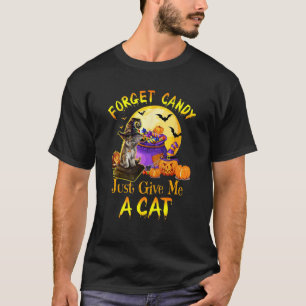 Forget Candy Just Give Me A Cat Pumpkin Halloween T-Shirt
