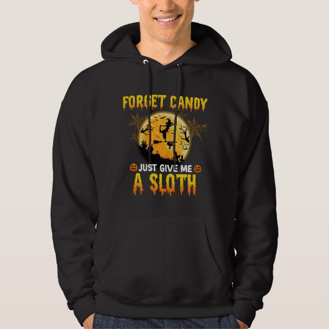Forget Candy Just Give Me A Sloth Funny Witch Gift Hoodie (Front)