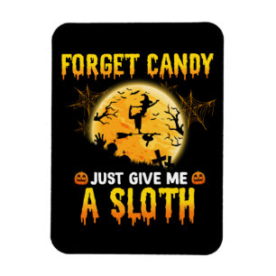 Forget Candy Just Give Me A Sloth Funny Witch Gift Magnet