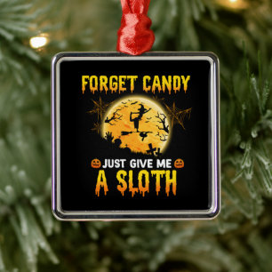Forget Candy Just Give Me A Sloth Funny Witch Gift Metal Tree Decoration