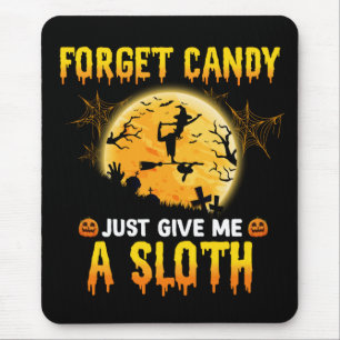 Forget Candy Just Give Me A Sloth Funny Witch Gift Mouse Pad