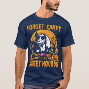 Forget Candy Just Give Me Basset Hounds Halloween  T-Shirt
