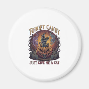 Forget Candy Just Give Me Cat Halloween Pumpkin_1 Magnet