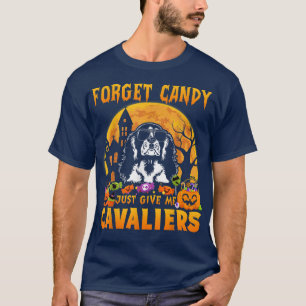 Forget Candy Just Give Me Cavaliers Halloween Funn T-Shirt