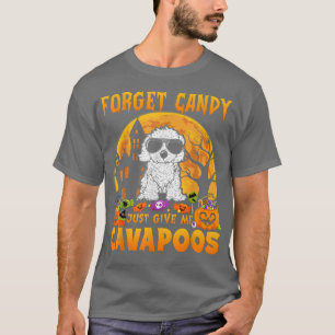 Forget Candy Just Give Me Cavapoos Halloween Funny T-Shirt