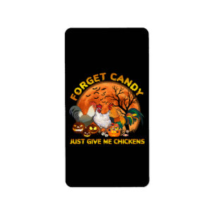 Forget Candy just Give Me Chickens Label