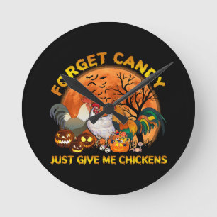 Forget Candy just Give Me Chickens Round Clock